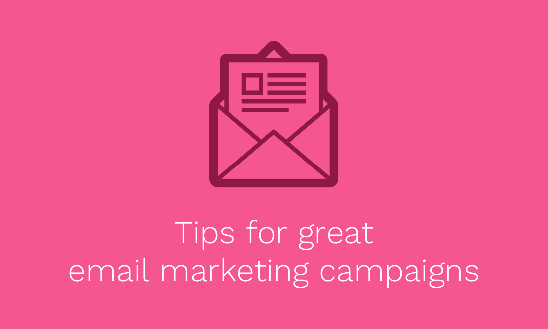 Tips for great email marketing campaigns